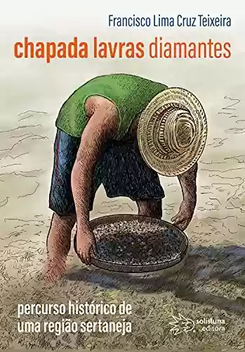 Livro PDF: Chapada, Lavras e Diamantes: percurso histórico de uma região sertaneja