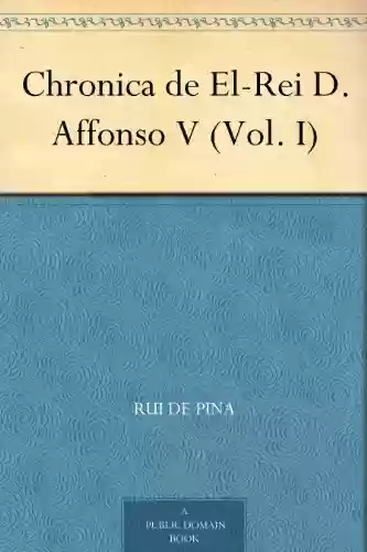 Livro PDF: Chronica de El-Rei D. Affonso V (Vol. I)