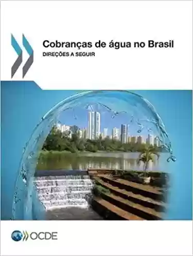 Livro PDF: Cobrancas de Agua No Brasil: Direcoes a Seguir