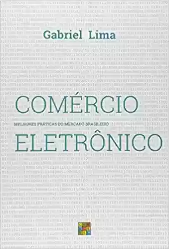 Capa do livro: Comércio Eletrônico. Melhores Práticas do Mercado Brasileiro - Ler Online pdf