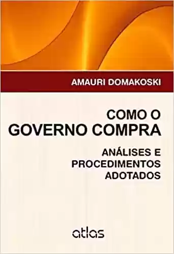Livro PDF: Como O Governo Compra: Análises E Procedimentos Adotados