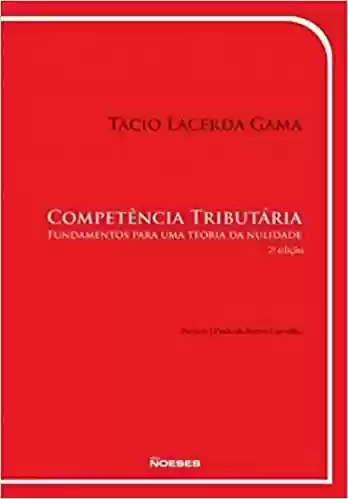 Livro PDF: Competência Tributária: Fundamentos Para uma Teoria da Nulidade