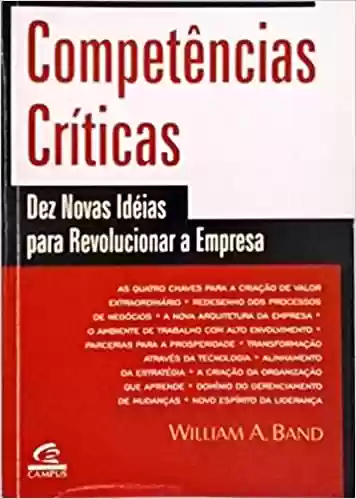 Livro PDF Competencias Criticas Dez Novas Ideias Para Revolucionar A Empresa