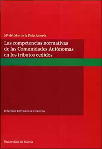 Livro PDF: Competencias Normativas de las Comunidades Autónomas en los Tributos Cedidos, Las.