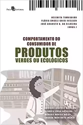 Capa do livro: Comportamento do Consumidor de Produtos Verdes ou Ecológicos - Ler Online pdf