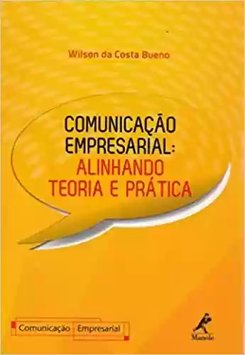Capa do livro: Comunicação empresarial: alinhando teoria e prática - Ler Online pdf