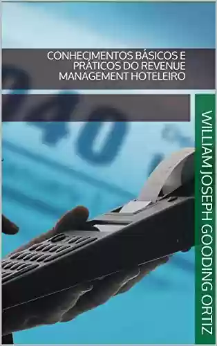 Capa do livro: CONHECIMENTOS BÁSICOS E PRÁTICOS DO REVENUE MANAGEMENT HOTELEIRO - Ler Online pdf