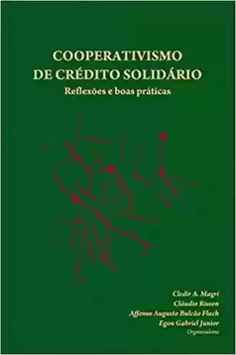 Livro PDF: Cooperativismo de crédito solidário: Reflexões e boas práticas