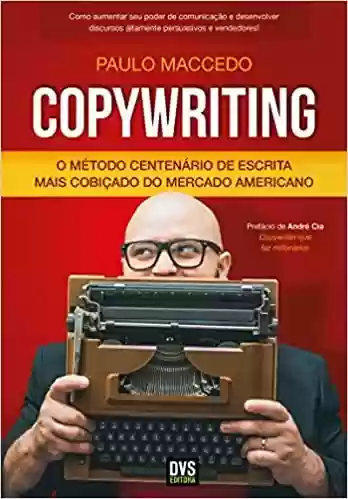 Capa do livro: Copywriting – Volume 1: O Método Centenário de Escrita Mais Cobiçado do Mercado Americano - Ler Online pdf