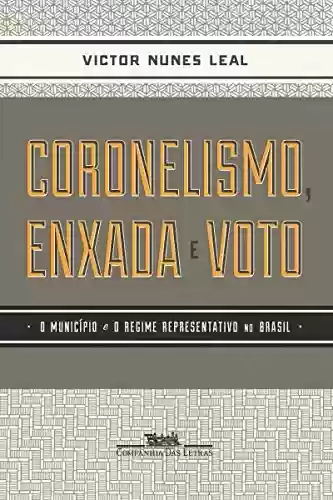 Capa do livro: Coronelismo, enxada e voto: O município e o regime representativo no Brasil - Ler Online pdf