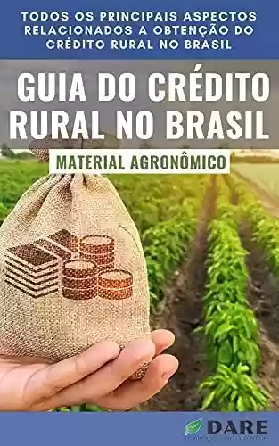 Livro PDF: Crédito Rural: O guia do Crédito Rural no Brasil, o mais completo e atualizado do mercado.