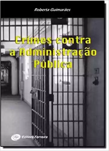 Livro PDF: Crimes Contra A Administracao Publica