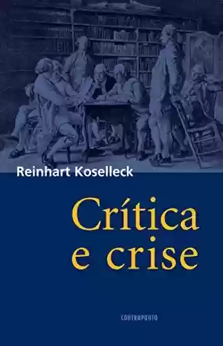 Capa do livro: Crítica e crise: Uma contribuição à patogênese do mundo burguês - Ler Online pdf
