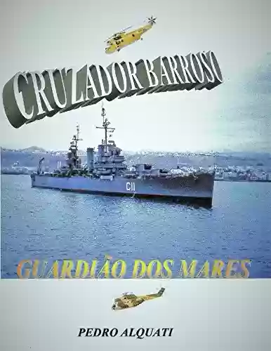 Livro PDF: Cruzador Barroso: Guardião dos Mares