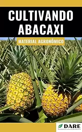 Livro PDF: Cultivando Abacaxi | Alta Produtividade