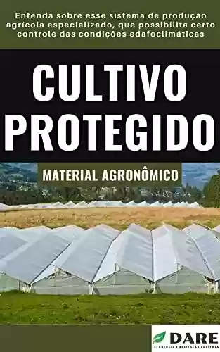 Livro PDF: Cultivo Protegido | Entenda sobre esse tipo de cultivo