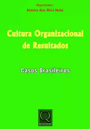 Capa do livro: Cultura Organizacional de Resultados-Casos Brasileiros - Ler Online pdf