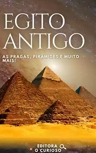 Livro PDF: Curiosidades sobre o Egito Antigo: As pragas, pirâmides e muito mais!