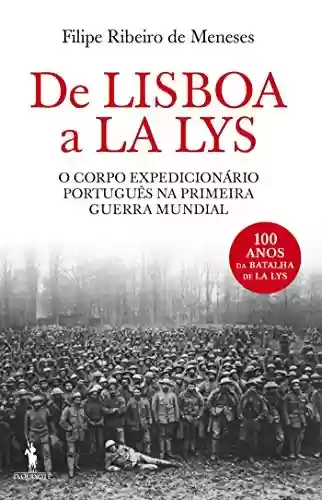Capa do livro: De Lisboa a La Lys O Corpo Expedicionário Português na Primeira Guerra Mundial - Ler Online pdf