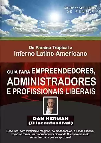Livro PDF: De Paraíso Tropical a Inferno Latino Americano: Descubra como se tornar um empreendedor social de sucesso em meio do terrível caos que se aproxima.
