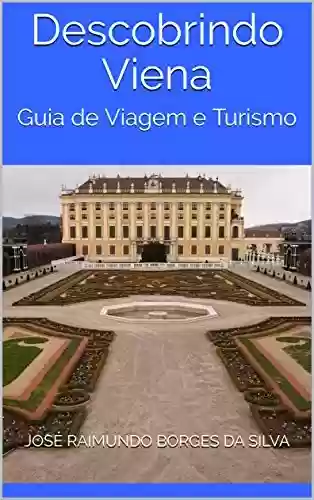 Capa do livro: Descobrindo Viena: Guia de Viagem e Turismo - Ler Online pdf