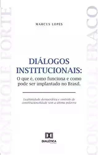 Livro PDF: Diálogos Institucionais: o que é, como funciona e como pode ser implantado no Brasil
