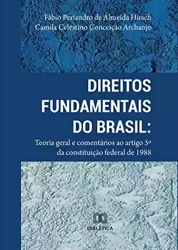 Livro PDF: Direitos Fundamentais do Brasil: teoria geral e comentários ao artigo 5º da Constituição Federal de 1988