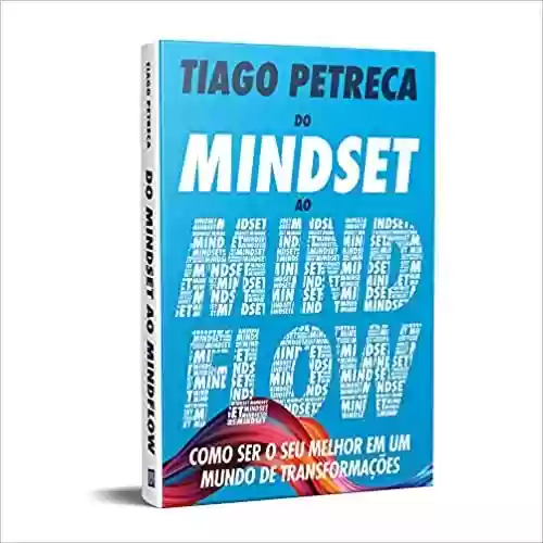 Livro PDF: Do Mindset ao Mindflow: Como ser o seu melhor em um mundo de transformações