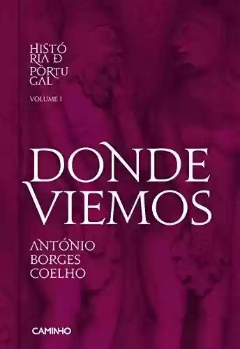 Capa do livro: Donde Viemos – História de Portugal I - Ler Online pdf