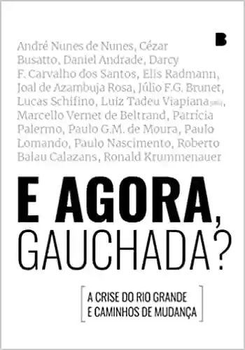 Livro PDF: E Agora, Gauchada?: A Crise do Rio Grande e Caminhos de Mudança