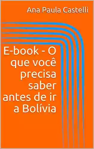 Capa do livro: E-book – O que você precisa saber antes de ir a Bolívia - Ler Online pdf