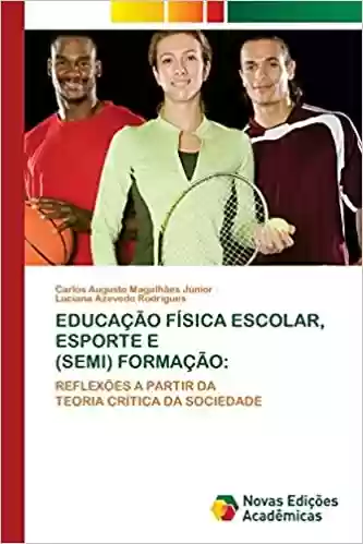 Livro PDF: Educação Física Escolar, Esporte E (Semi) Formação