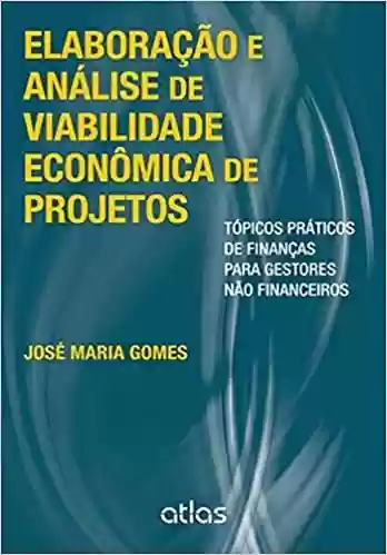 Livro PDF: Elaboração E Análise De Viabilidade Econômica De Projetos: Tópicos Práticos de Finanças Para Gestores Não Financeiros