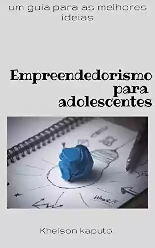 Livro PDF: Empreendedorismo Para Adolescentes