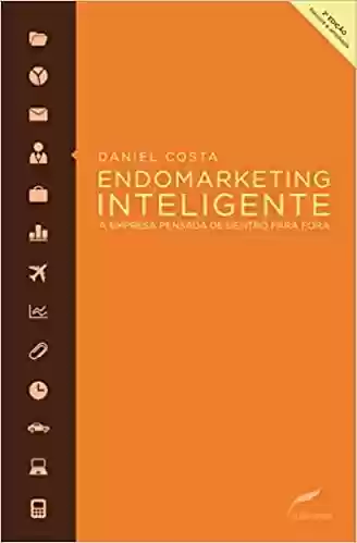 Capa do livro: Endomarketing inteligente: A empresa pensada de dentro para fora - Ler Online pdf