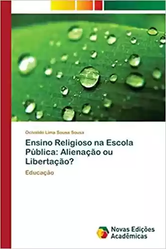 Livro PDF: Ensino Religioso na Escola Pública: Alienação ou Libertação?