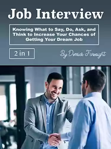 Livro PDF: Entrevista de emprego: Saber o que dizer, fazer, perguntar e pensar para aumentar suas chances de conseguir o emprego dos sonhos
