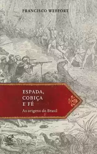 Capa do livro: Espada, cobiça e fé: As origens do Brasil - Ler Online pdf