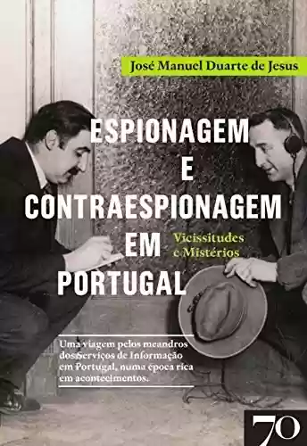 Capa do livro: Espionagem e Contraespionagem em Portugal. Vicissitudes e Mistérios - Ler Online pdf