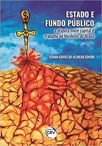 Livro PDF: Estado e fundo público: a disputa entre capital e trabalho no nordeste do Brasil
