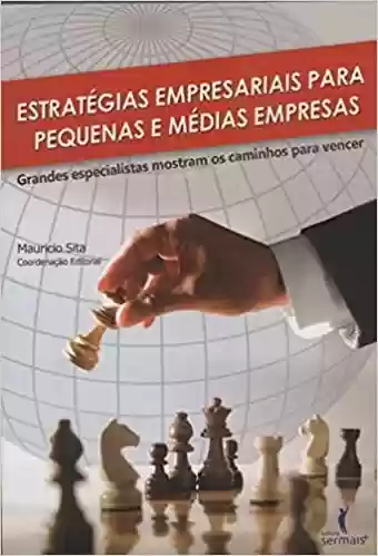 Capa do livro: Estratégias empresariais para pequenas e médias empresas - Ler Online pdf