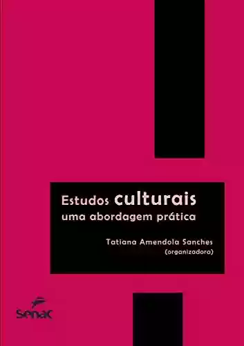 Capa do livro: Estudos culturais: uma abordagem prática - Ler Online pdf