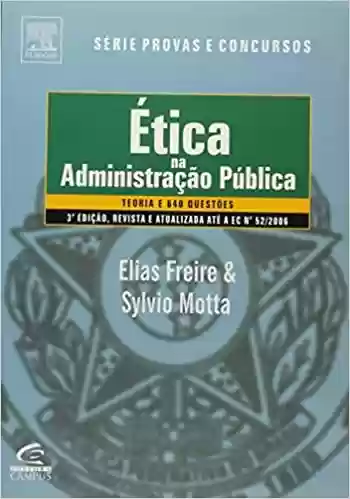 Livro PDF: Etica Na Administracao Publica – Série Provas E Concursos