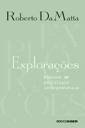 Capa do livro: Explorações: Ensaios de sociologia interpretativa - Ler Online pdf