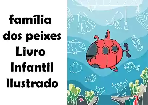 Livro PDF: família dos peixes Livro Infantil Ilustrado: contos infantis classicos.livro infantil animais da fazenda.livro atividades infantil