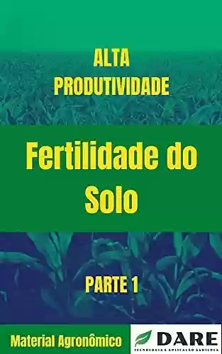 Livro PDF: Fertilidade do Solo: O mais completo material sobre Fertilidade do Solo para alta produtividade.