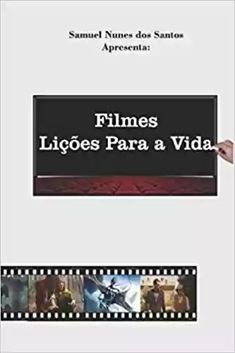 Capa do livro: Filmes: Lições Para a Vida: 1 - Ler Online pdf