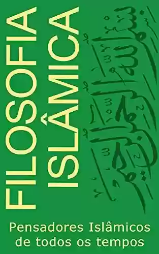 Livro PDF: Filosofia Islâmica: Pensadores Islâmicos de todos os tempos (Filosofia de todas as cores)