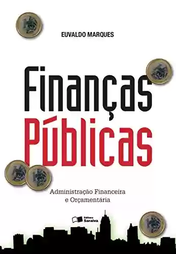 Livro PDF: FINANÇAS PÚBLICAS – Administração Financeira e Orçamentária