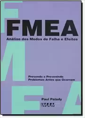 Capa do livro: FMEA. Análise dos Modos de Falha e Efeito - Ler Online pdf